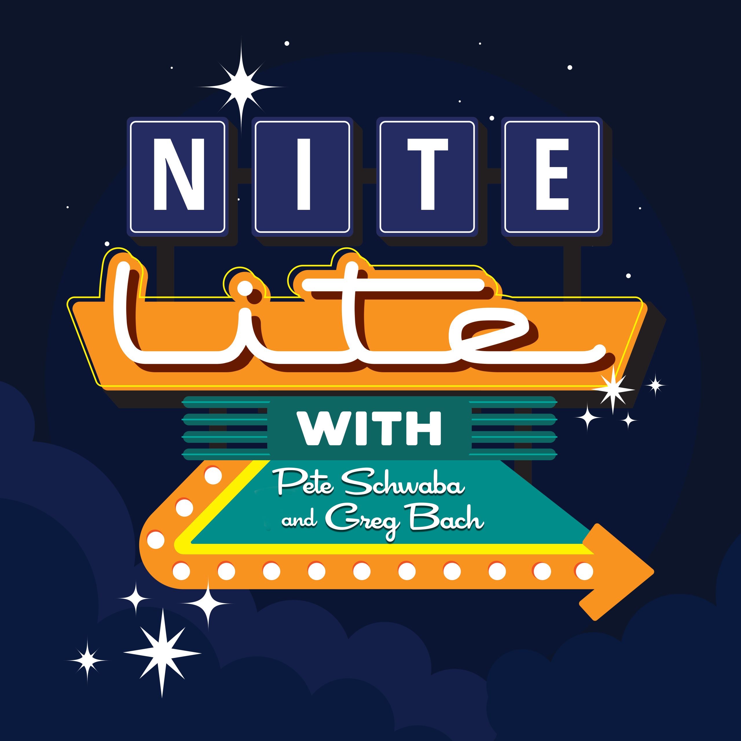 Nite Lite with Pete Schwaba and Greg Bach podcast artwork